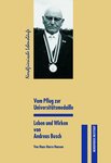 Vom Pflug zur Universitätsmedaille 
Leben und Wirken von Andreas Busch